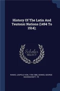 History Of The Latin And Teutonic Nations (1494 To 1514);