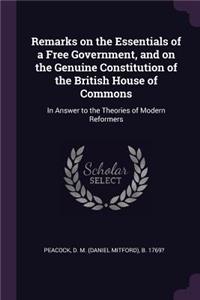 Remarks on the Essentials of a Free Government, and on the Genuine Constitution of the British House of Commons