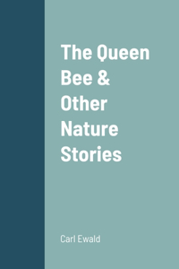 Queen Bee & Other Nature Stories