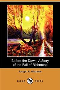 Before the Dawn: A Story of the Fall of Richmond (Dodo Press)