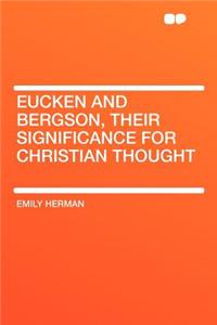 Eucken and Bergson, Their Significance for Christian Thought