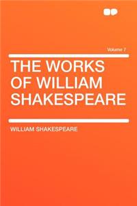 The Works of William Shakespeare Volume 7