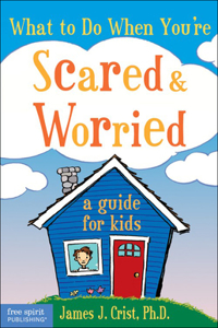 What to Do When Youre Scared & Worried