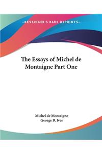 Essays of Michel de Montaigne Part One