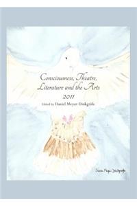 Consciousness, Theatre, Literature and the Arts 2011