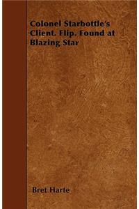 Colonel Starbottle's Client. Flip. Found at Blazing Star
