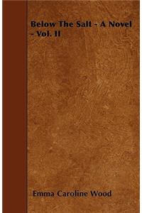 Below The Salt - A Novel - Vol. II