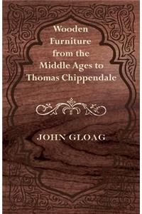 Wooden Furniture from the Middle Ages to Thomas Chippendale