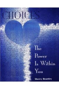 Choices-The Power Is Within You