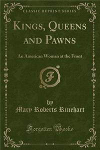 Kings, Queens and Pawns: An American Woman at the Front (Classic Reprint)