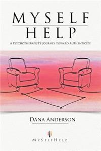 Myself Help: A Psychotherapist's Journey Toward Authenticity