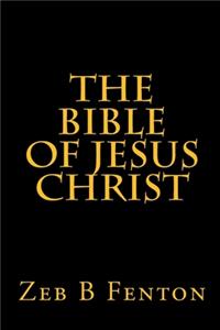 The BIBLE of JESUS CHRIST
