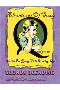 Blonds Blending: The Adventures of Suzy Q and You Too: Stories of Young Girls Growing Up