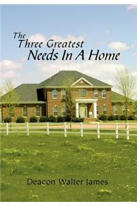 The Three Greatest Needs In A Home