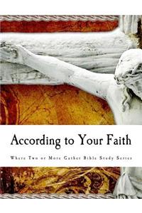 According to Your Faith