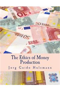 The Ethics of Money Production (Large Print Edition)