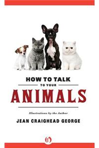 How to Talk to Your Animals