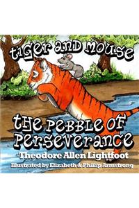 Tiger and Mouse: The Pebble of Perseverance