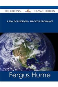 A Son of Perdition - An Occult Romance - The Original Classic Edition