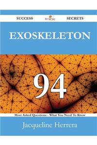 Exoskeleton 94 Success Secrets - 94 Most Asked Questions on Exoskeleton - What You Need to Know