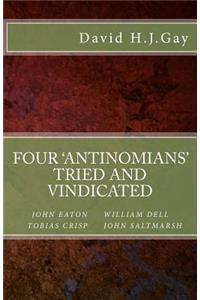 Four 'antinomians' Tried and Vindicated