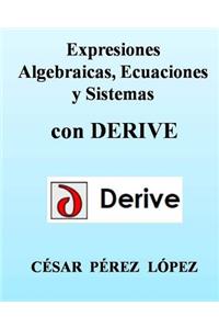 Expresiones Algebraicas, Ecuaciones Y Sistemas Con Derive