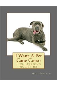 I Want A Pet Cane Corso