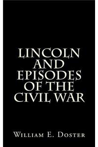 Lincoln and Episodes of the Civil War