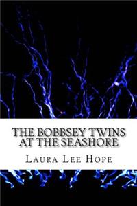 Bobbsey Twins at the Seashore