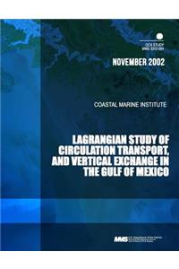 Lagrangian Study of Circulation, Transport, and Vertical Exchange in the Gulf of Mexico