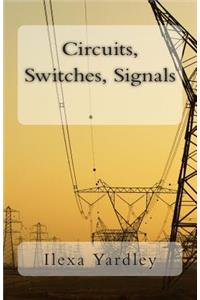 Circuits, Switches, Signals