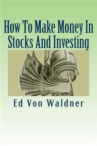 How to Make Money in Stocks and Investing