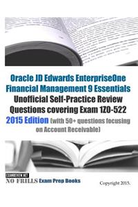 Oracle JD Edwards EnterpriseOne Financial Management 9 Essentials Unofficial Self-Practice Review Questions covering Exam 1Z0-522