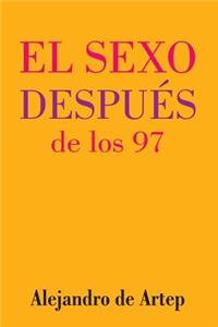 Sex After 97 (Spanish Edition) - El sexo después de los 97