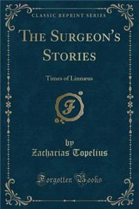 The Surgeon's Stories: Times of LinnÃ¦us (Classic Reprint)