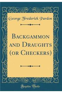 Backgammon and Draughts (or Checkers) (Classic Reprint)