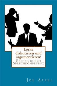 Lerne diskutieren und argumentieren!