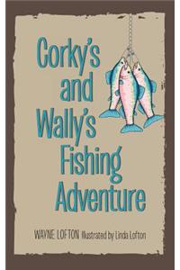 Corky's and Wally's Fishing Adventure