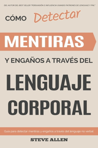 Lenguaje Corporal - Cómo detectar mentiras y engaños a través del lenguaje corporal