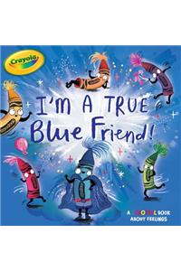 I'm a True Blue Friend!
