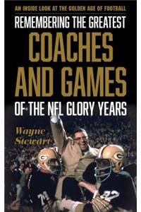 Remembering the Greatest Coaches and Games of the NFL Glory Years