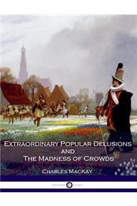 Extraordinary Popular Delusions and The Madness of Crowds