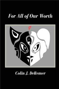 For All of Our Worth