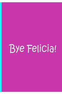 Bye Felicia! - Light Purple Notebook / Journal / Blank Lined Pages / Soft Matte