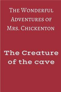 Wonderful Adventures of Mrs Chickenton: The creature of the cave