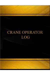 Crane Operator Log (Log Book, Journal - 125 pgs, 8.5 X 11 inches)