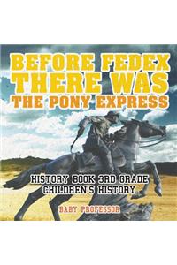 Before FedEx, There Was the Pony Express - History Book 3rd Grade Children's History