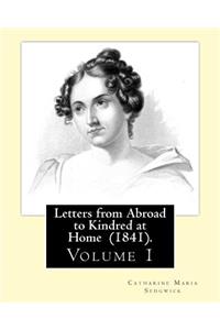 Letters from Abroad to Kindred at Home (1841). By