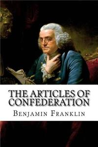 The Articles of Confederation Benjamin Franklin