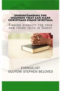 Understanding the weapons that can make Christians stand spiritual